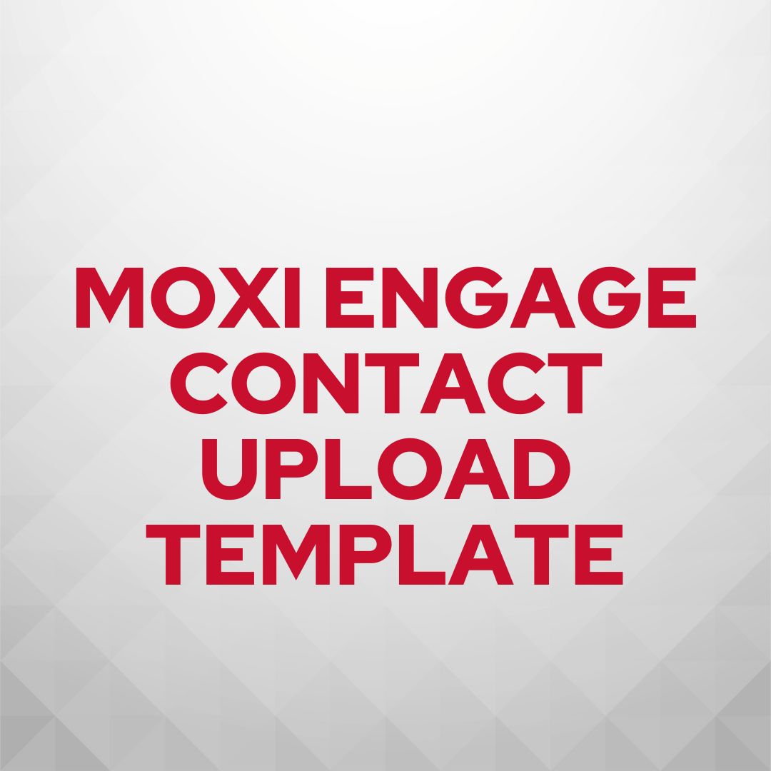 MoxiEngage Contact Upload Template