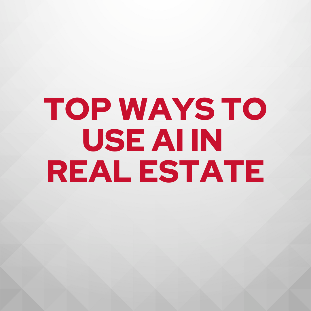 Top Ways to Use AI in Real Estate